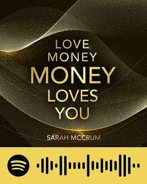 Love Money, Money Loves You: A Conversation With The Energy Of Money by Sarah McCrum