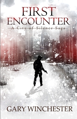 First Encounter: A City of Silence Saga by Gary Winchester