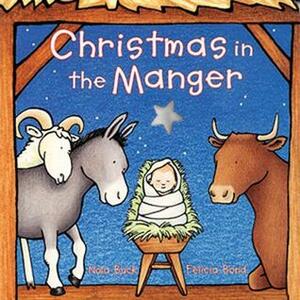 Christmas in the Manger by Nola Buck, Felicia Bond