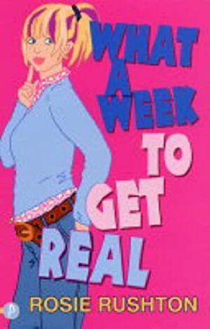 What a Week to Get Real by Rosie Rushton