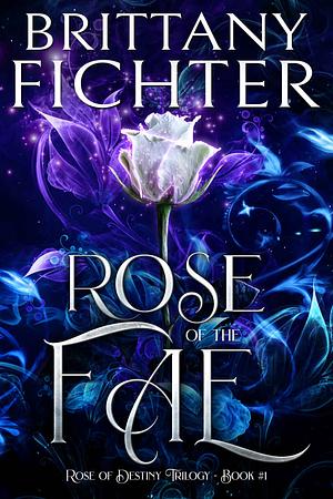 Rose of the Fae by Brittany Fichter