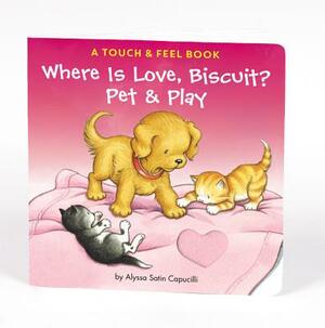 Where Is Love, Biscuit?: A Touch & Feel Book by Alyssa Satin Capucilli