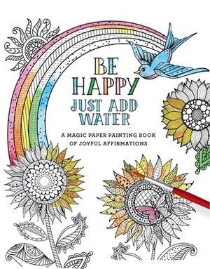 Be Happy: Just Add Water by 