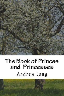 The Book of Princes and Princesses by Andrew Lang