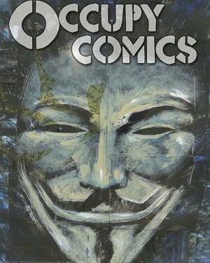 Occupy Comics by Alan Moore, J.M. DeMatteis, Art Spiegelman