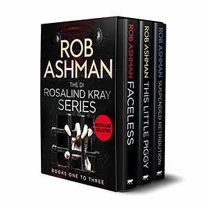 The DI Rosalind Kray Series #1-3 by Rob Ashman, Rob Ashman