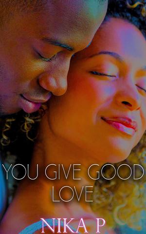 You Give Good Love by Nika P., Nika P.