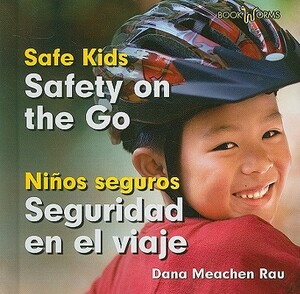 Safety on the Go/Seguridad En El Viaje by Dana Meachen Rau