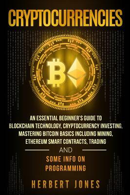 Cryptocurrencies: An Essential Beginner by Herbert Jones