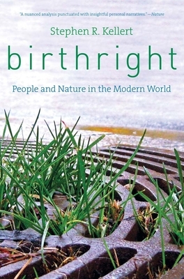 Birthright: People and Nature in the Modern World by Stephen R. Kellert