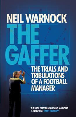 Gaffer: The Trials and Tribulations of a Football Manager by Neil Warnock, Neil Warnock