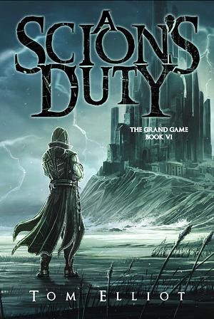 A Scion's Duty by Tom Elliot