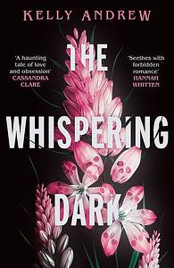 The Whispering Dark by Kelly Andrew