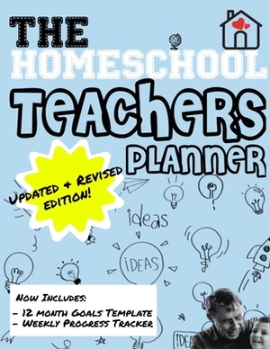 The Homeschool Teachers Planner: The Homeschool Planner to Help Organize Your Lessons, Record & Track Results and Review Your Child's Homeschooling Pr by The Life Graduate Publishing Group