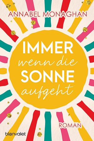 Immer wenn die Sonne aufgeht by Annabel Monaghan