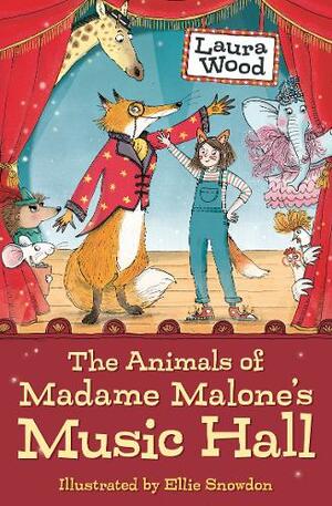 The Animals of Madame Malone's Music Hall by Laura Wood