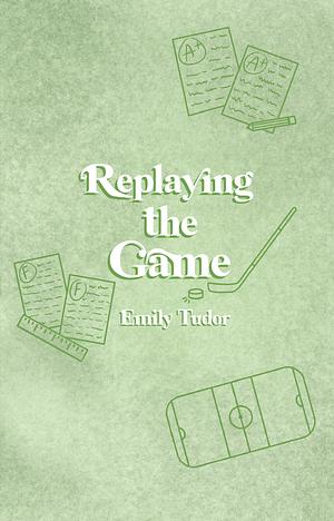 Replaying the Game by Emily Tudor