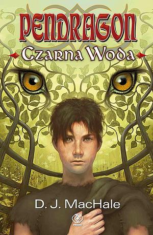 Pendragon Czarna Woda by D.J. MacHale