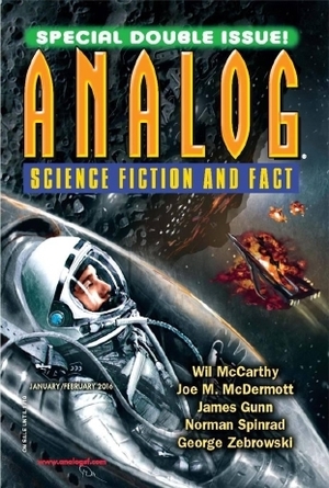 Analog Science Fiction and Fact, January-February 2016 by Alvaro Zinos-Amaro, David L. Clements, Tina Connelly, James E. Gunn, Dave Creek, Caroline M. Yoachim, Effie Seiberg, Grey Rollins, Wil McCarthy, Conor Powers-Smith, Rachel L. Bowden, J.M. McDermott, George Zebrowski, Trevor Quachri