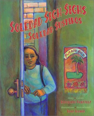 Soledad Sigh-Sighs/Soledad suspiros by Rigoberto González