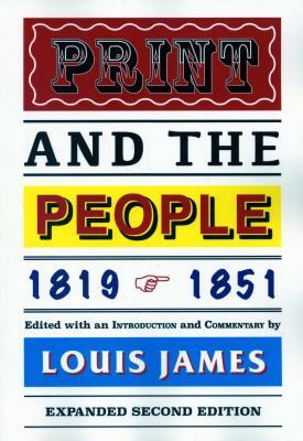 Print and the People 1819-1851 by Louis James