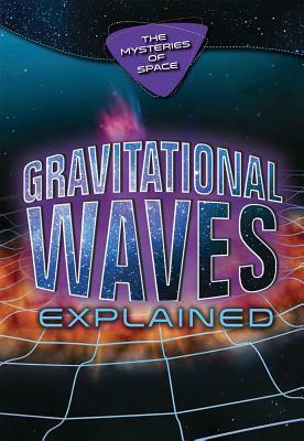 Gravitational Waves Explained by Richard Gaughan