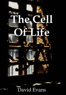 The Cell Of Life by David Evans