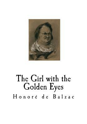 The Girl with the Golden Eyes: La Fille aux yeux d'or by Honoré de Balzac