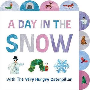 A Day in the Snow with The Very Hungry Caterpillar: A Tabbed Board Book by Eric Carle