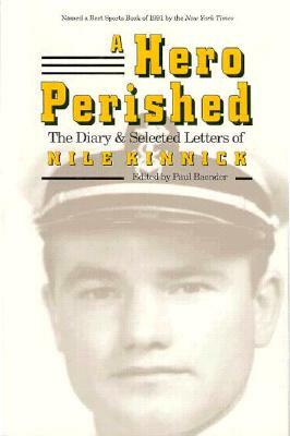 A Hero Perished: The Diary and Selected Letters of Nile Kinnick by Paul Baender