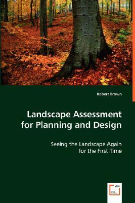 Landscape Assessment for Planning and Design by Robert Brown