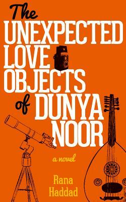 The Unexpected Love Objects of Dunya Noor by Rana Haddad