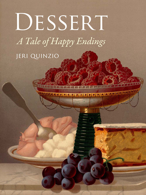 Dessert: A Tale of Happy Endings by Jeri Quinzio