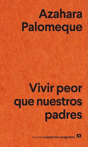 Vivir peor que nuestros padres by Azahara Palomeque