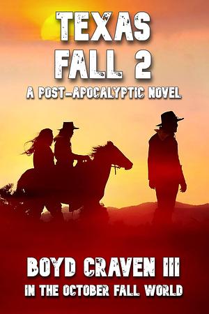TEXAS FALL 2 by Boyd Craven III, Boyd Craven III, L.A. Bayles