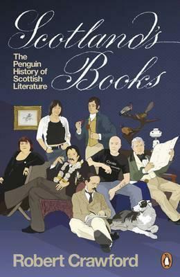 Scotland's Books: The Penguin History of Scottish Literature by Robert Crawford