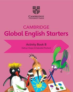 Cambridge Global English Starters Activity Book B by Gabrielle Pritchard, Kathryn Harper