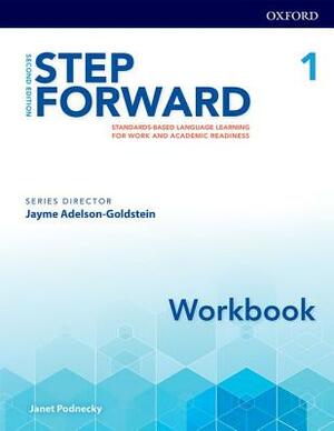 Step Forward 2e Level 1 Workbook: Standards-Based Language Learning for Work and Academic Readiness by Jayme Adelson-Goldstein, Janet Podnecky