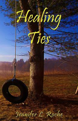 Healing Ties by Jennifer L. Roche