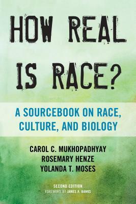 How Real Is Race?: A Sourcebook on Race, Culture, and Biology by Carol C. Mukhopadhyay, Rosemary C. Henze