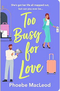 Too Busy for Love by Phoebe MacLeod