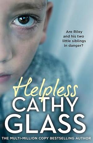 Helpless: Are Riley and his two little siblings in danger? by Cathy Glass, Cathy Glass