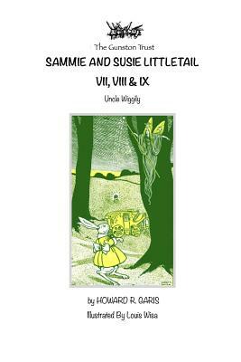 Sammie and Sussie Littletail VII, VIII & IX: Uncle Wiggily by Howard R. Garis