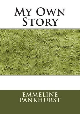 My Own Story by Emmeline Pankhurst