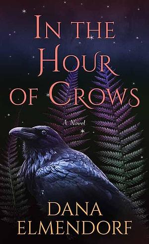 In the Hour of Crows by Dana Elmendorf