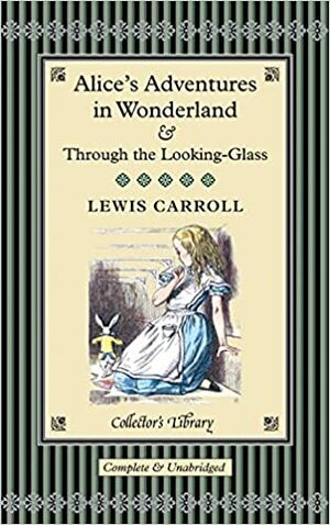Alice in Wonderland & Through the Looking Glass by Lewis Carroll