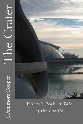 The Crater: Vulcan's Peak: A Tale of the Pacific by J. Fenimore Cooper