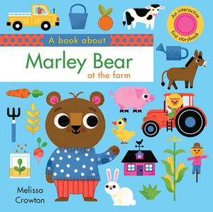 A Book about Marley Bear at the Farm: An Interactive First Storybook for Toddlers by Melissa Crowton