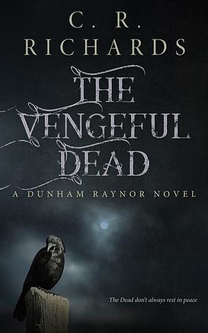 The Vengeful Dead by C.R. Richards