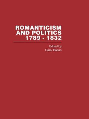 Romanticism&politics 1789-1832 by Carol Bolton, Bolton Carol